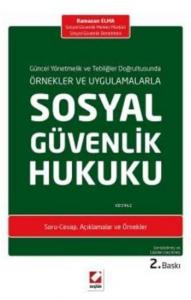 Sosyal Güvenlik Hukuku (Ciltli); Güncel Yönetmelik ve Tebliğler Doğrultusunda