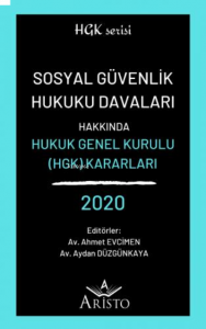 Sosyal Güvenlik Hukuku Davaları Hakkında Hukuk Genel Kurulu Kararları 2020