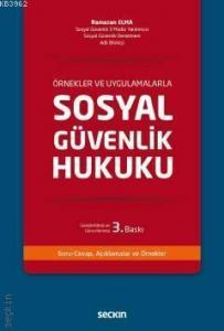 Sosyal Güvenlik Hukuku; Örnekler ve Uygulamalarla