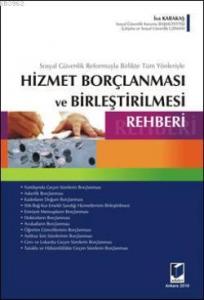 Sosyal Güvenlik Reformuyla Birlikte Tüm Yönleriyle Hizmet Borçlanması ve Birleştirilmesi Rehberi