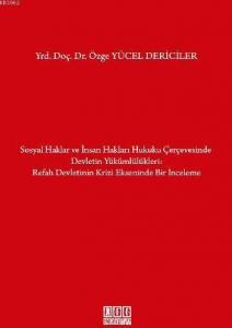 Sosyal Haklar ve İnsan Hakları Hukuku Çerçevesinde Devletin Yükümlülükleri; Refah Devletinin Krizi Ekseninde Bir İnceleme