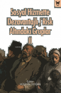 Sosyal Hizmette Dezavantajlı / Risk Altındaki Gruplar II