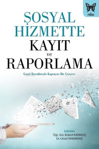 Sosyal Hizmette Kayıt ve Raporlama ;Genel Boyutlarıyla Kapsayıcı Bir Çerçeve