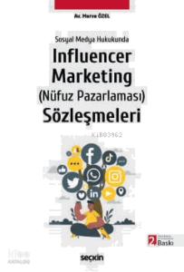 Sosyal Medya Hukukunda Influencer Marketing (Nüfuz Pazarlaması) Sözleşmeleri