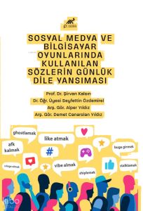 Sosyal Medya ve Bilgisayar Oyunlarında Kullanılan Sözlerin Günlük Dile Yansıması