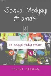 Sosyal Medyayı Anlamak; Bir Sosyal Medya Rehberi