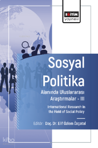 Sosyal Politika Alanında Uluslararası Araştırmalar –III;International Research in the Field of Social Policy