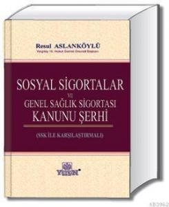 Sosyal Sigortalar ve Genel Sağlık Sigortası Kanunu Şerhi