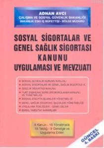Sosyal Sigortalar ve Genel Sağlık Sigortası Kanunu; Uygulaması ve Mevzuatı