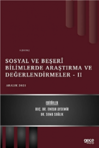 Sosyal ve Beşerî Bilimlerde Araştırma ve Değerlendirmeler - II - Aralık 2021