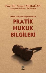 Sosyal ve Siyasal Hayatımıza Ait Pratik Hukuk Bilgileri