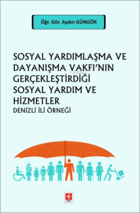 Sosyal Yardımlaşma ve Dayanışma Vakfı'nın Gerçekleştirdiği Sosyal Yardım ve Hizmetler Denizli İli
