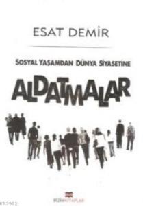 Sosyal Yaşamdan Dünya Siyasetine Aldatmalar