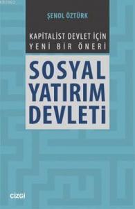 Sosyal Yatırım Devleti; Kapitalist Devlet İçin Yeni Bir Öneri