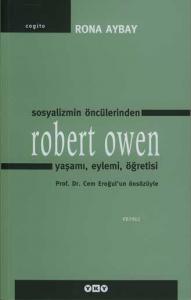 Sosyalizmin Öncülerinden Robert Owen; Yaşamı, Eylemi, Öğretisi
