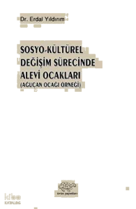 Sosyo - Kültürel Değişim Sürecinde Alevi Ocakları;(Ağuçan Ocağı Örneği)