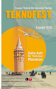 Sosyo-Teknik Bir Hareket Olarak - Teknofest;Daha Adil Bir Teknoloji Mümkün
