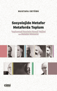 Sosyolojide Metafor Metaforda Toplum ;(Toplumsal Teorinin Temsil Rejimi ve Metafor Mimarisi)
