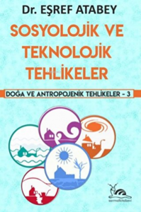 Sosyolojik ve Teknolojik Tehlikeler