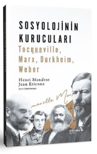 Sosyolojinin Kurucuları: Tocqueville, Marx, Durkheim, Weber