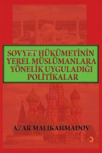 Sovyet Hükümetinin Yerel Müslümanlara Yönelik Uyguladığı Politikalar (1917-1991)