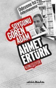 Soygunu Gören Adam; Ahmet Ertürk Konuşuyor