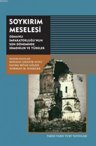 Soykırım Meselesi; Osmanlı İmparatorluğu'nun Son Döneminde Ermeniler ve Türkler