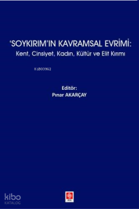 Soykırım'ın Kavramsal Evrimi;Kent, Cinsiyet, Kadın, Kültür ve Elit Kırımı