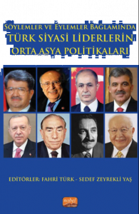 Söylemler ve Eylemler Bağlamında Türk Siyasi Liderlerin Orta Asya Politikaları