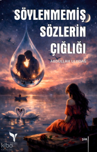 Söylenmemiş Sözlerin Çılgınlığı