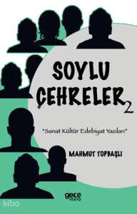 Soylu Çehreler;Sanat Kültür Edebiyat Yazıları