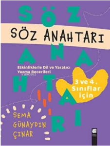 Söz Anahtarı - Etkinliklerle Dil ve Yaratıcı Yazma Becerileri - 3.ve 4.Sınıflar İçin