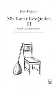 Söz Kanar Kesiğinden 3 ;Genel Değerlendirmeler