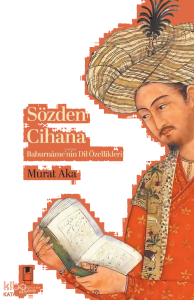 Sözden Cihana;Baburnâme’nin Dil Özellikleri