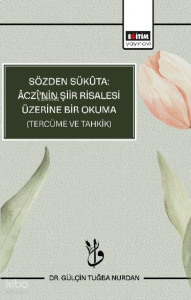 Sözden Sükûta: Âczî’nin Şiir Risalesi Üzerine Bir Okuma (Tercüme ve Tahkik)
