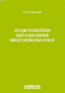 Sözleşme Özgürlüğünün Sınırı Olarak Kanunun Emredici Hükümlerine Aykırılık