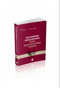 Sözleşmenin Kurulmasında İrade Açıklamalarının Yorumu