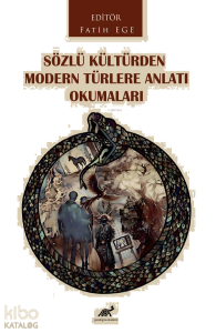 Sözlü Kültürden Modern Türlere Anlatı Okumaları