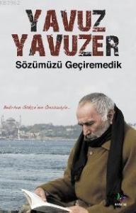 Sözümüzü Geçiremedik