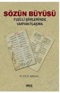 Sözün Büyüsü; Fuzuli Şiirlerinde Varyantlaşma