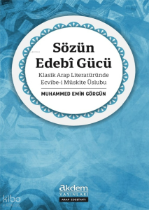 Sözün Edebî Gücü;Klasik Arap Literatüründe Ecvibe-i Müskite