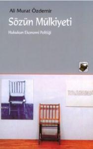 Sözün Mülkiyeti; Hukukun Ekonomi Politiği