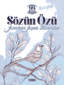 Sözün Özü;Asırları Aşan Mısralar