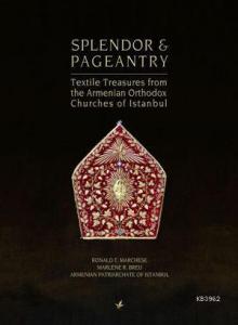 Splendor & Pageantry; Textile Treasures from the Armenian Orthodox Chuches of Istanbul