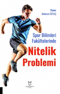 Spor Bilimleri Fakültelerinde Nitelik Problemi: Öğretim Elemanı ve Öğrenci Görüşleri