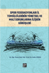 Spor Federasyonları İl Temsilcilerinin Yönetsel ve Mali Sorunlarına İlişkin Görüşleri