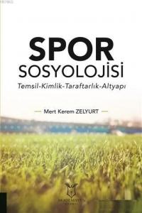 Spor Sosyolojisi; Temsil Kimlik Taraftarlık Altyapı
