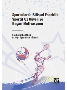 Sporcularda Bilişsel Esneklik, Sportif Öz Güven ve Başarı Motivasyonu