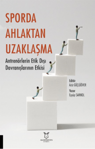 Sporda Ahlaktan Uzaklaşma: Antrenörlerin Etik Dışı Davranışlarının Etkisi
