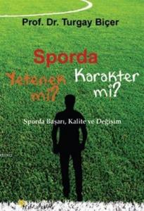 Sporda Yetenek mi? Karakter mi?; Sporda Başarı, Kalite ve Değişim